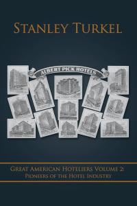 表紙画像: Great American Hoteliers Volume 2: Pioneers of the Hotel Industry 9781504967037