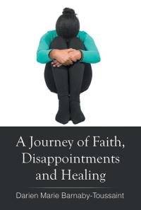 Imagen de portada: A Journey of Faith, Disappointments, and Healing 9781504967167