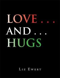 Titelbild: Love . . . and . . . Hugs 9781504967204