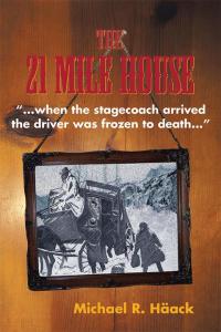 Cover image: The Twenty - One Mile House 9781504967358