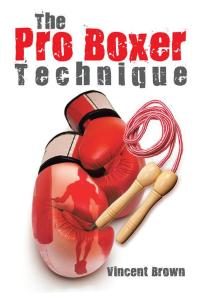 Cover image: The Pro Boxer Technique 9781504968874