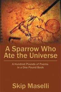 Cover image: A Sparrow Who Ate the Universe 9781504968294