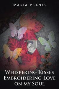 Cover image: Whispering Kisses Embroidering Love on My Soul 9781504970754