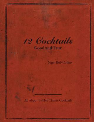 Cover image: 12 Cocktails Good and True 9781504971874