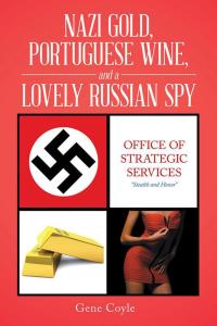 Cover image: Nazi Gold, Portuguese Wine, and a Lovely Russian Spy 9781504972550