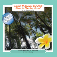 Cover image: Travels to Hawaii and Back Home to Houston, Texas! 9781504973045