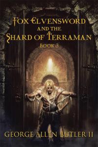 Cover image: Fox Elvensword and the Shard of Terraman 9781504973625