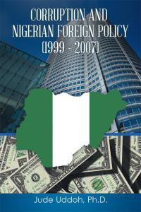 Imagen de portada: Corruption and Nigerian Foreign Policy (1999 – 2007) 9781504974042