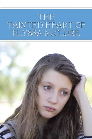 Cover image: The Tainted Heart of Elyssa Mcclure 9781504974943