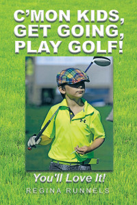 Imagen de portada: C’Mon Kids, Get Going, Play Golf! 9781504975025