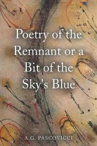 Cover image: Poetry of the Remnant or a Bit of the Sky's Blue 9781504975193