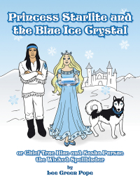 Imagen de portada: Princess Starlite and the Blue Ice Crystal 9781504976336