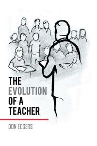 Cover image: The Evolution of a Teacher 9781504977487