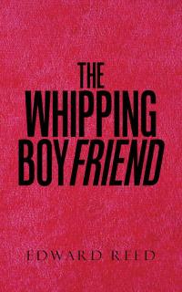 Cover image: The Whipping Boyfriend 9781504978026