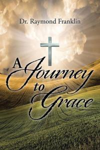 Cover image: A Journey to Grace 9781504978606