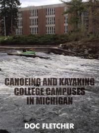 Cover image: Canoeing and Kayaking College Campuses in Michigan 9781504979412