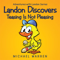 Cover image: Landon Discovers Teasing Is Not Pleasing 9781504981132