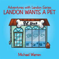 Cover image: Landon Wants a Pet 9781504981170