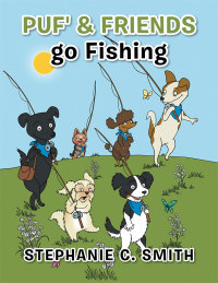 Imagen de portada: Puf' & Friends Go Fishing 9781504982542