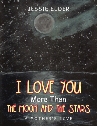 Cover image: I Love You More Than the Moon and the Stars 9781504983334