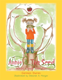 Cover image: Annie & the Seed 9781504985178