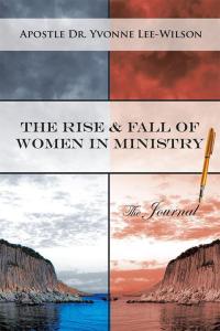 Imagen de portada: The Rise & Fall of Women in Ministry the Journal 9781504985420