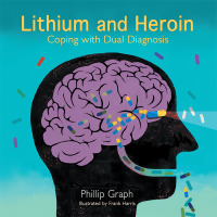 Imagen de portada: Lithium and Heroin 9781504985529