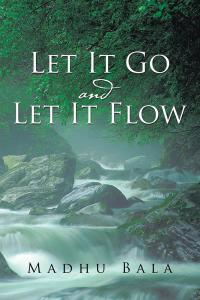 表紙画像: Let It Go and Let It Flow 9781504986274