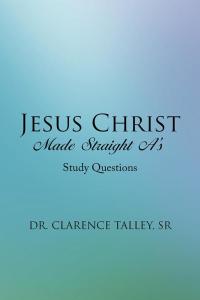 Cover image: Jesus Christ Made Straight A’S 9781504986557