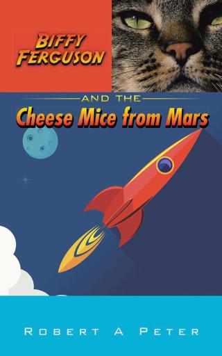 Cover image: Biffy Ferguson and the Cheese Mice from Mars 9781504987578