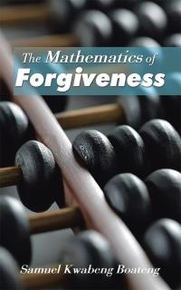 Cover image: The Mathematics of Forgiveness 9781504989657