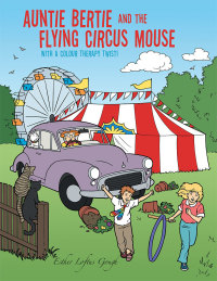 Imagen de portada: Auntie Bertie and the Flying Circus Mouse 9781504992374