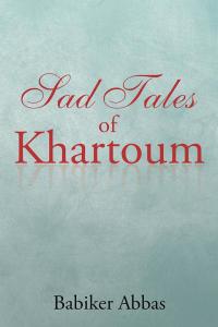 表紙画像: Sad Tales of Khartoum 9781504992862