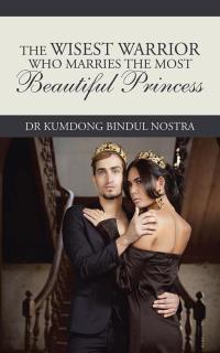 Cover image: The Wisest Warrior Who Marries the Most Beautiful Princess 9781504993555