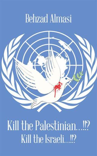 Cover image: Kill the Palestinian…!!? 9781504995252