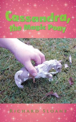 Cover image: Cassandra, the Magic Pony 9781504996419