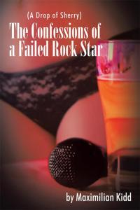 Cover image: The Confessions of a Failed Rock Star 9781504996624