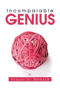 Cover image: Incomparable Genius 9781504996822
