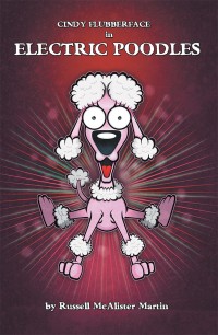 Omslagafbeelding: Cindy Flubberface in Electric Poodles 9781504997652