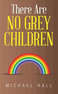 Cover image: There Are No Grey Children