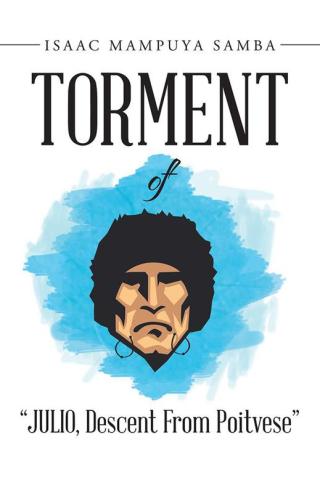 Imagen de portada: Torment of "Julio, Descent from Poitvese" 9781504998307