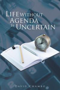 Cover image: Life Without Agenda Is Uncertain 9781504998963