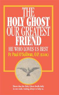 Omslagafbeelding: The Holy Ghost, Our Greatest Friend 9780895554482