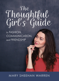 Imagen de portada: The Thoughtful Girl’s Guide to Fashion, Communication, and Friendship 9781505111248