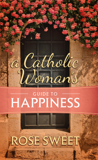 Imagen de portada: A Catholic Woman’s Guide to Happiness 9781505112238