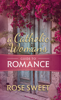 Imagen de portada: A Catholic Woman’s Guide to Romance 9781505112245