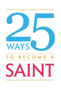 Imagen de portada: 25 Ways to Become A Saint 9781505113433
