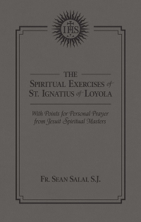 Cover image: The Spiritual Exercises of St. Ignatius of Loyola 9781505113792