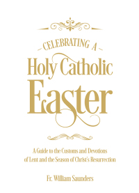 Cover image: Celebrating a Holy Catholic Easter 9781505114218