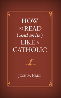 صورة الغلاف: How to Read (and Write) Like a Catholic 9781505118667